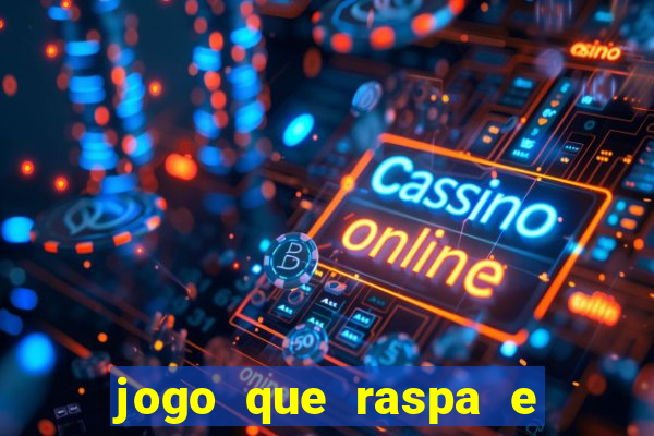 jogo que raspa e ganha dinheiro